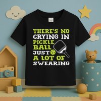 There's No Crying In Pickleball Just A Lot Of Swearing Toddler T-Shirt