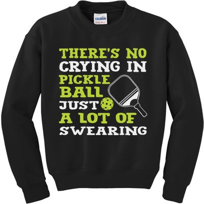 There's No Crying In Pickleball Just A Lot Of Swearing Kids Sweatshirt