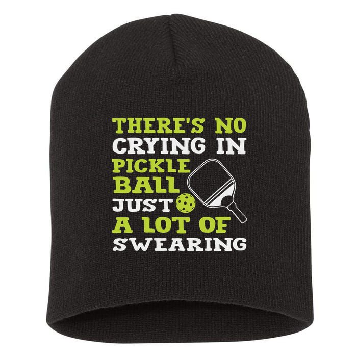 There's No Crying In Pickleball Just A Lot Of Swearing Short Acrylic Beanie