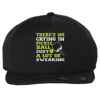 There's No Crying In Pickleball Just A Lot Of Swearing Wool Snapback Cap