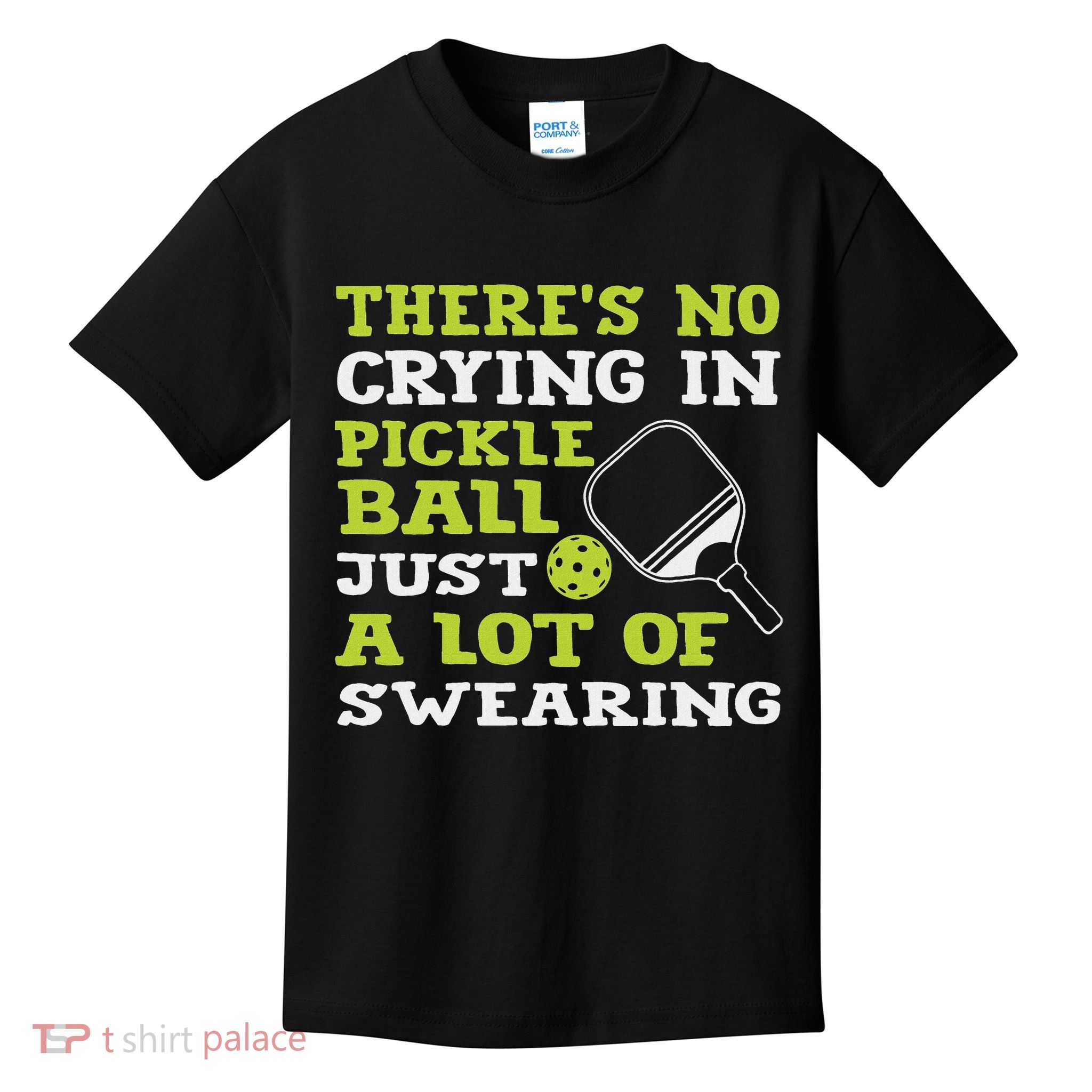 There's No Crying In Pickleball Just A Lot Of Swearing Kids T-Shirt