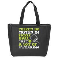 There's No Crying In Pickleball Just A Lot Of Swearing Zip Tote Bag