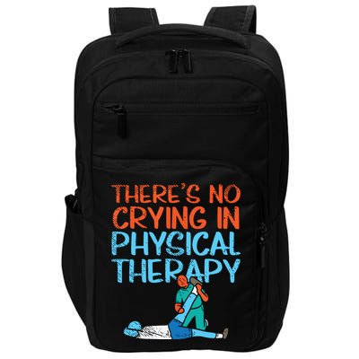 Theres No Crying In Physical Therapy Therapist Impact Tech Backpack