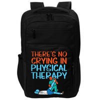 Theres No Crying In Physical Therapy Therapist Impact Tech Backpack