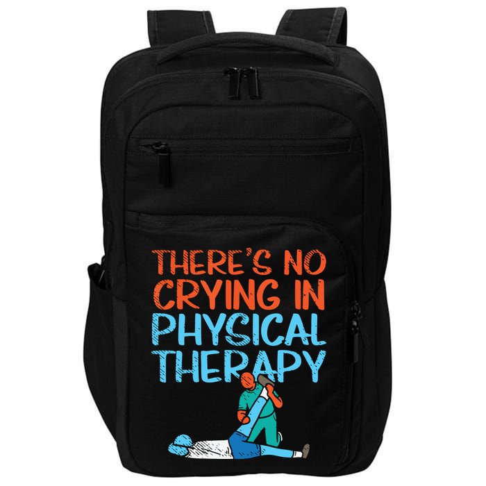 Theres No Crying In Physical Therapy Therapist Impact Tech Backpack