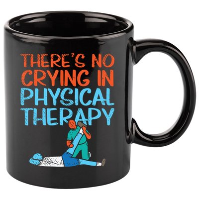 Theres No Crying In Physical Therapy Therapist 11oz C Handle Ceramic Mug
