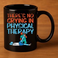 Theres No Crying In Physical Therapy Therapist 11oz C Handle Ceramic Mug