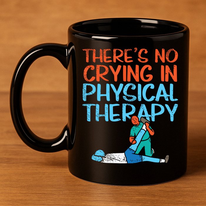 Theres No Crying In Physical Therapy Therapist 11oz C Handle Ceramic Mug