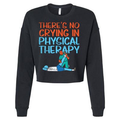 Theres No Crying In Physical Therapy Therapist Cropped Pullover Crew