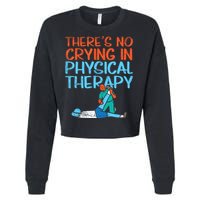Theres No Crying In Physical Therapy Therapist Cropped Pullover Crew