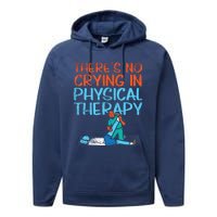 Theres No Crying In Physical Therapy Therapist Performance Fleece Hoodie