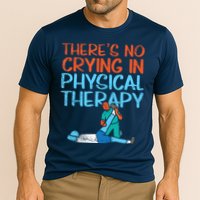 Theres No Crying In Physical Therapy Therapist Cooling Performance Crew T-Shirt
