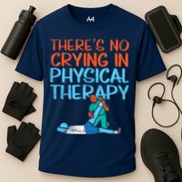Theres No Crying In Physical Therapy Therapist Cooling Performance Crew T-Shirt
