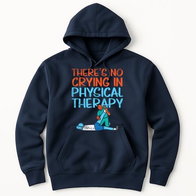 Theres No Crying In Physical Therapy Therapist Hoodie