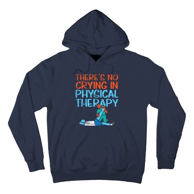 Theres No Crying In Physical Therapy Therapist Hoodie