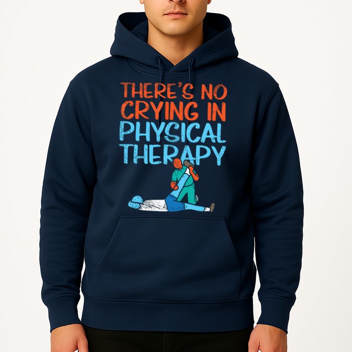 Theres No Crying In Physical Therapy Therapist Hoodie