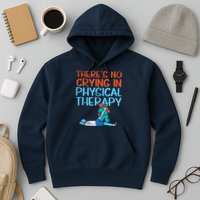 Theres No Crying In Physical Therapy Therapist Hoodie