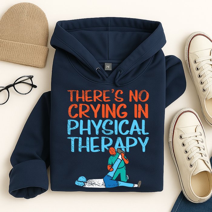 Theres No Crying In Physical Therapy Therapist Hoodie