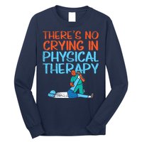Theres No Crying In Physical Therapy Therapist Long Sleeve Shirt