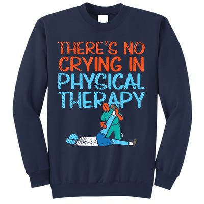 Theres No Crying In Physical Therapy Therapist Sweatshirt