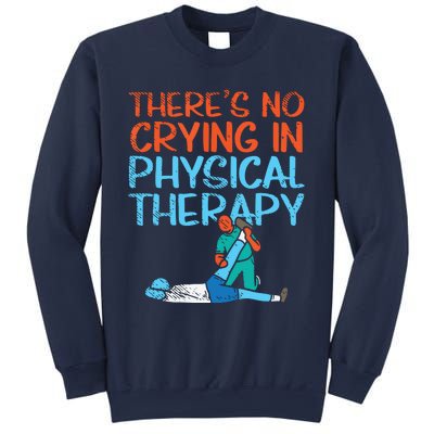 Theres No Crying In Physical Therapy Therapist Sweatshirt