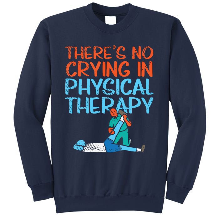 Theres No Crying In Physical Therapy Therapist Sweatshirt