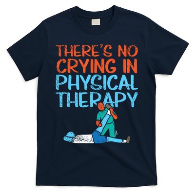 Theres No Crying In Physical Therapy Therapist T-Shirt
