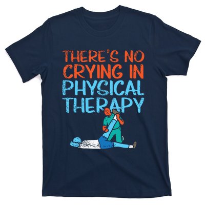 Theres No Crying In Physical Therapy Therapist T-Shirt