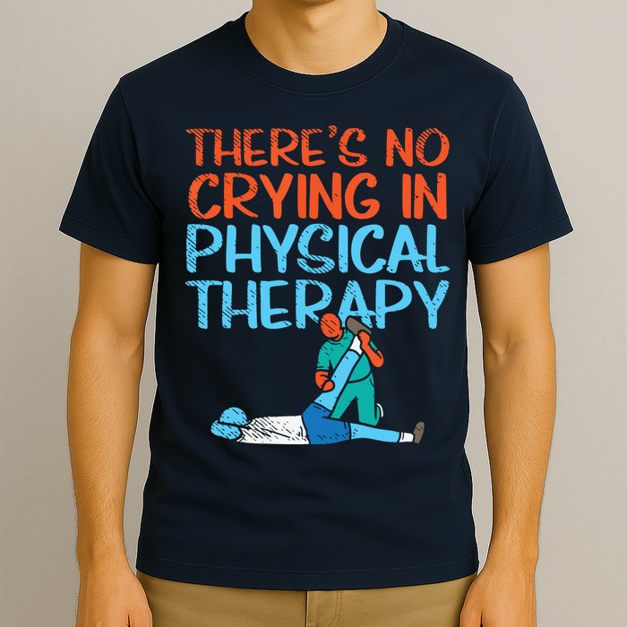 Theres No Crying In Physical Therapy Therapist T-Shirt