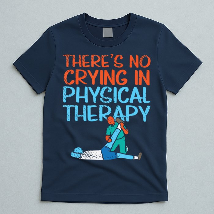 Theres No Crying In Physical Therapy Therapist T-Shirt