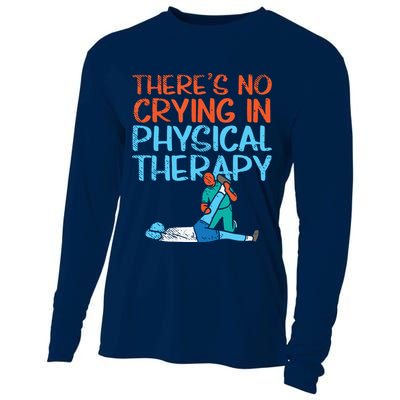 Theres No Crying In Physical Therapy Therapist Cooling Performance Long Sleeve Crew