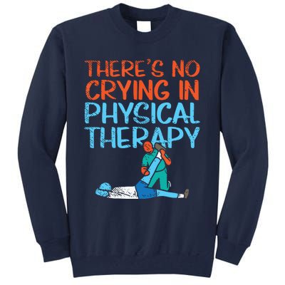 Theres No Crying In Physical Therapy Therapist Tall Sweatshirt