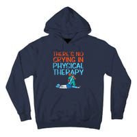 Theres No Crying In Physical Therapy Therapist Tall Hoodie