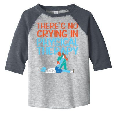 Theres No Crying In Physical Therapy Therapist Toddler Fine Jersey T-Shirt