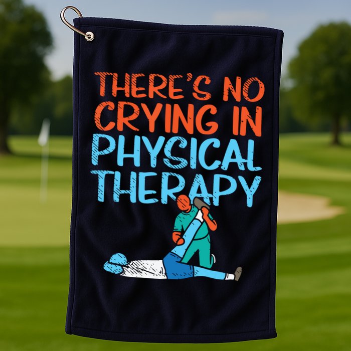 Theres No Crying In Physical Therapy Therapist Golf Towel