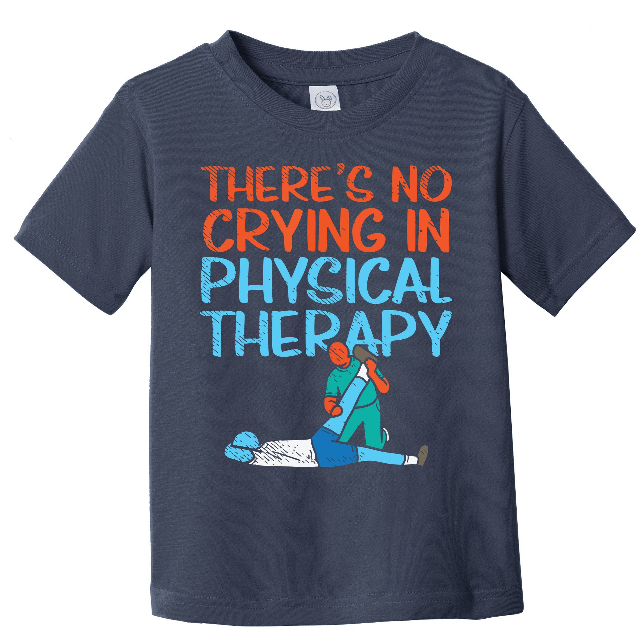 Theres No Crying In Physical Therapy Therapist Toddler T-Shirt