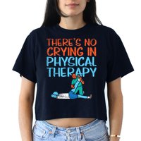 Theres No Crying In Physical Therapy Therapist Women's Crop Top Tee