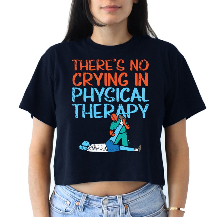 Theres No Crying In Physical Therapy Therapist Women's Crop Top Tee