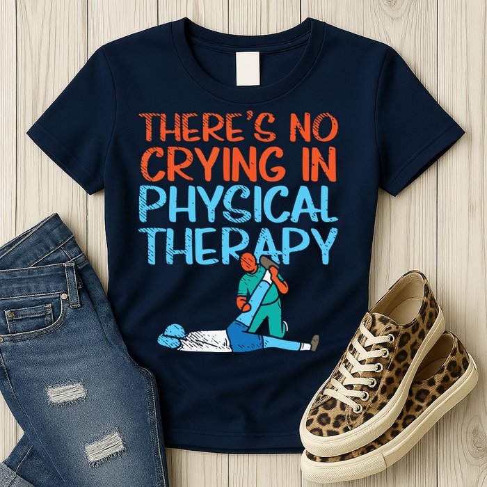 Theres No Crying In Physical Therapy Therapist Womens T-Shirt