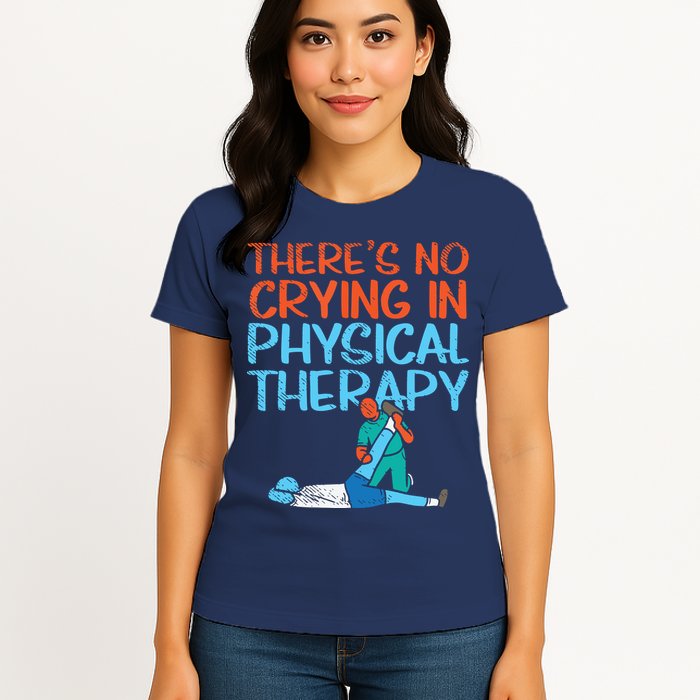 Theres No Crying In Physical Therapy Therapist Womens T-Shirt
