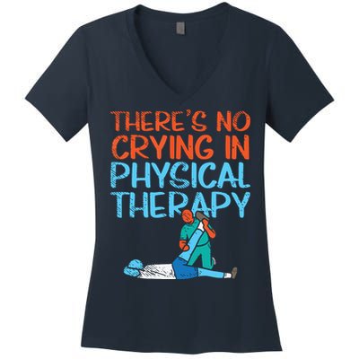 Theres No Crying In Physical Therapy Therapist Women's V-Neck T-Shirt