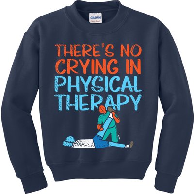 Theres No Crying In Physical Therapy Therapist Kids Sweatshirt