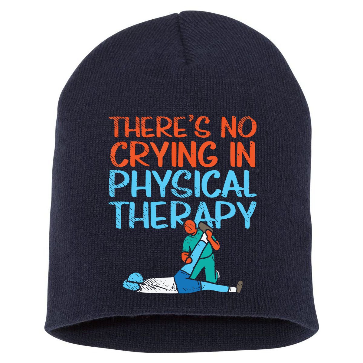 Theres No Crying In Physical Therapy Therapist Short Acrylic Beanie