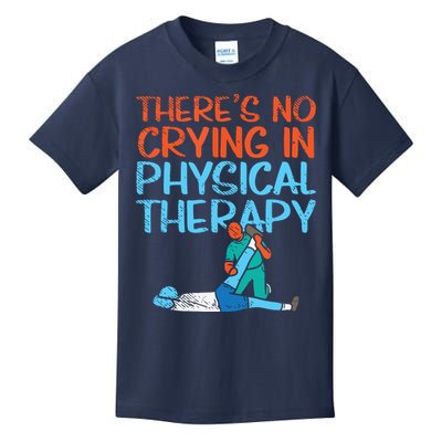 Theres No Crying In Physical Therapy Therapist Kids T-Shirt