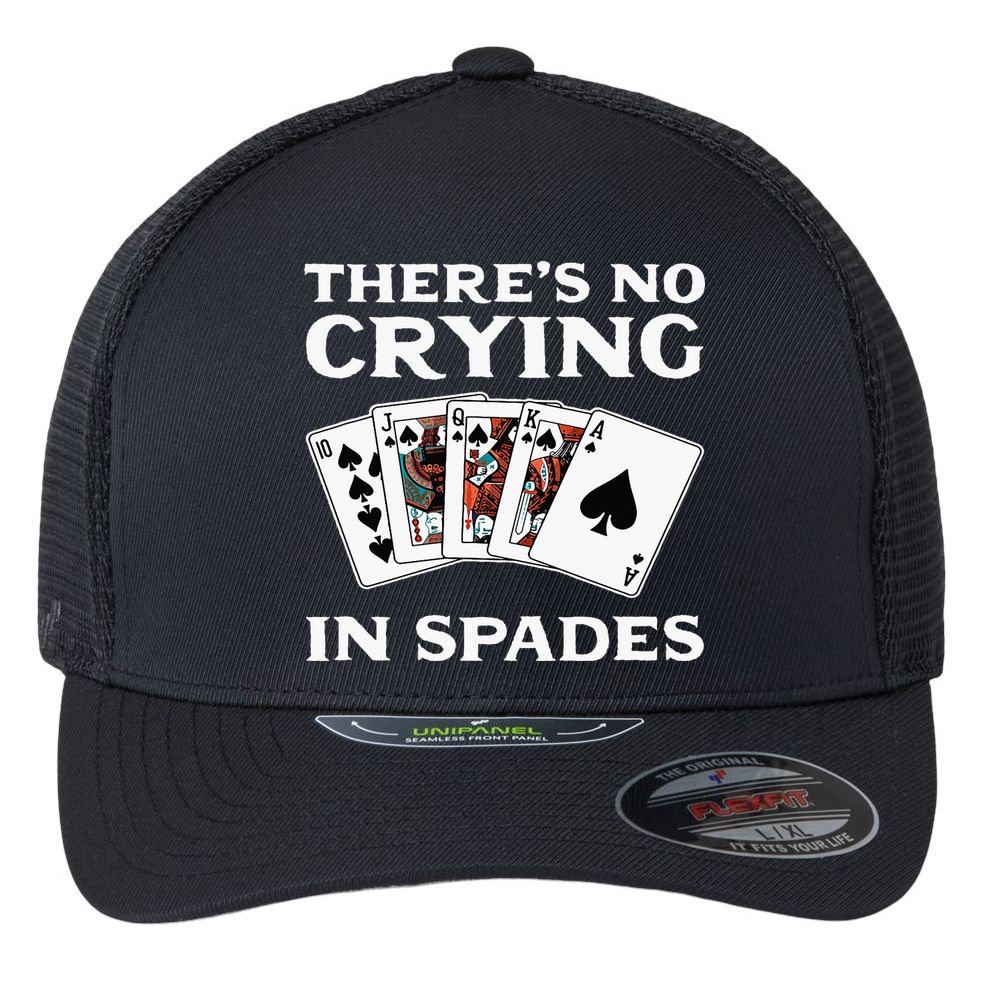 Theres No Crying In Spades Card Game Flexfit Unipanel Trucker Cap