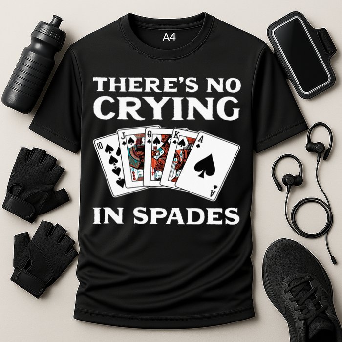 Theres No Crying In Spades Card Game Cooling Performance Crew T-Shirt