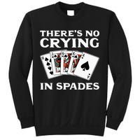 Theres No Crying In Spades Card Game Sweatshirt