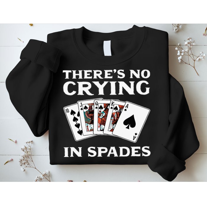 Theres No Crying In Spades Card Game Sweatshirt