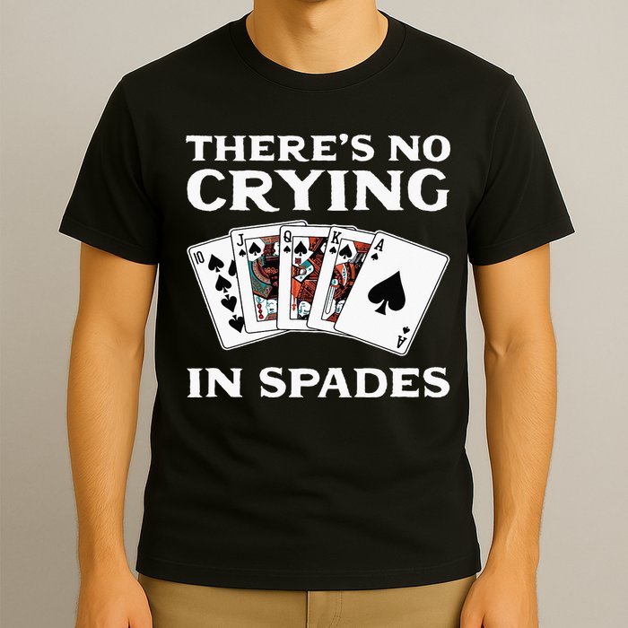 Theres No Crying In Spades Card Game T-Shirt