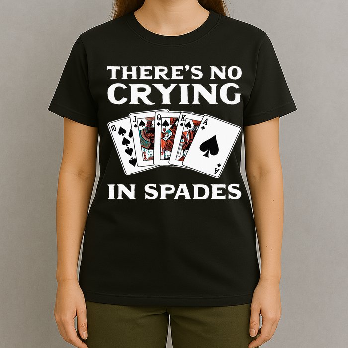 Theres No Crying In Spades Card Game T-Shirt